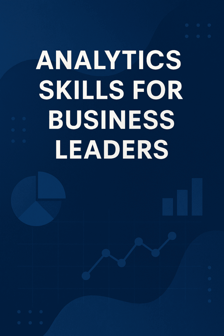 Analytics Skills for Business Leaders