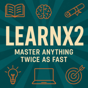 A promotional Instagram poster for the online course "LearnX2: Master Anything Twice as Fast." The title is boldly displayed in cream-colored capital letters against a dynamic teal background with abstract radial lines. Surrounding the text are orange icons representing learning and productivity, including a brain, book, light bulb, laptop, diploma, and target, symbolizing accelerated learning and skill mastery.