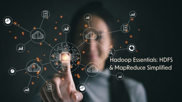 Hadoop Essentials: HDFS & MapReduce Simplified