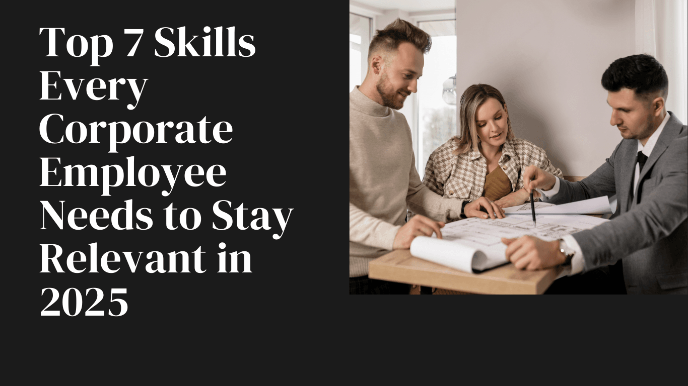 Top skills every corporate employee needs to stay competitive and succeed in 2025