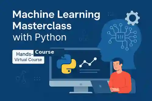 Machine Learning Masterclass with Python – Hands-On Course