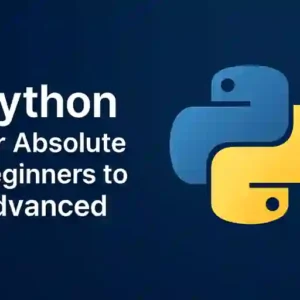 Python for Absolute Beginners to Advanced Online Course with Certification and Projects
