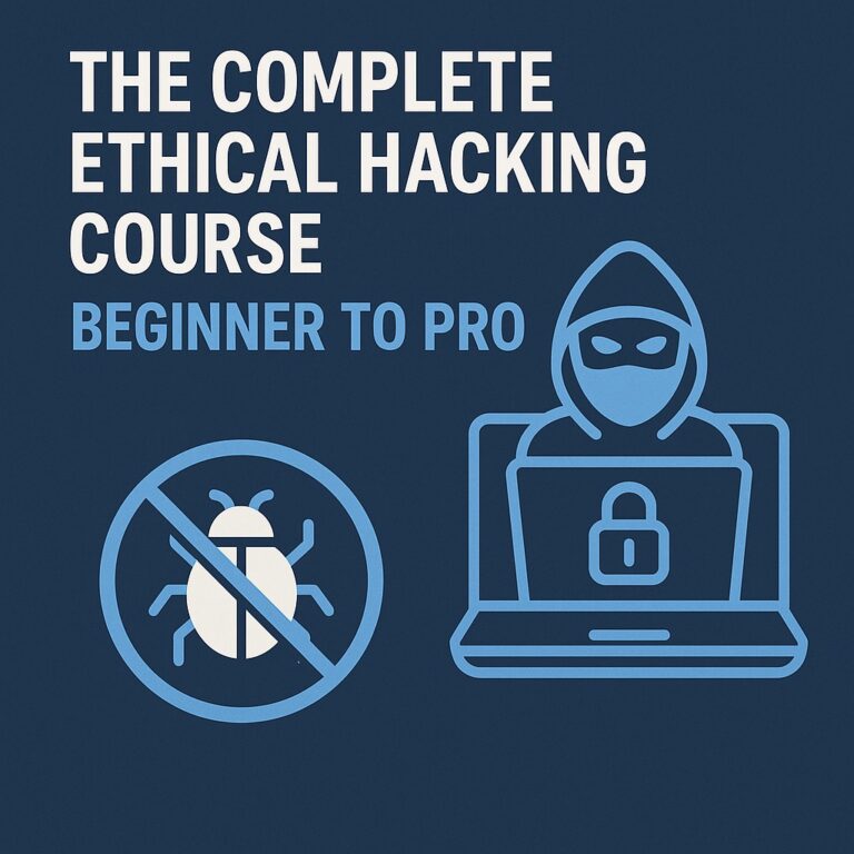 The Complete Ethical Hacking Course: Beginner to Pro
