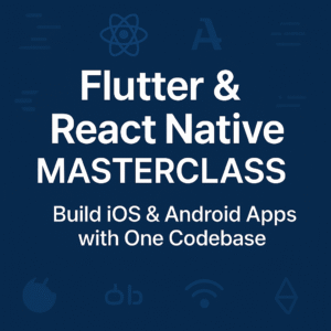 Poster for Flutter & React Native Masterclass – Build iOS & Android Apps with One Codebase